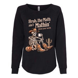 Bruh The Math AinT Mathin Show Your Work Halloween Teacher Womens California Wash Sweatshirt