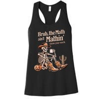 Bruh The Math AinT Mathin Show Your Work Halloween Teacher Women's Racerback Tank