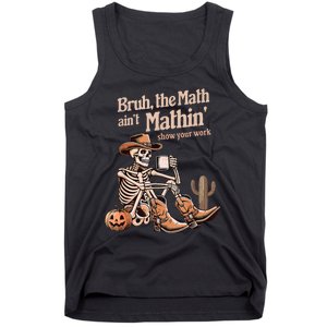 Bruh The Math AinT Mathin Show Your Work Halloween Teacher Tank Top