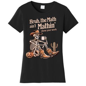 Bruh The Math AinT Mathin Show Your Work Halloween Teacher Women's T-Shirt