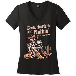 Bruh The Math AinT Mathin Show Your Work Halloween Teacher Women's V-Neck T-Shirt