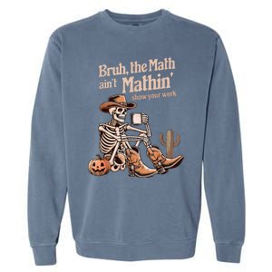 Bruh The Math AinT Mathin Show Your Work Halloween Teacher Garment-Dyed Sweatshirt