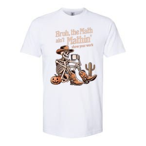 Bruh The Math AinT Mathin Show Your Work Halloween Teacher Softstyle CVC T-Shirt