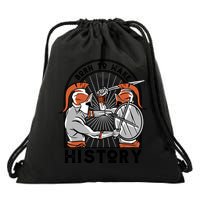 Born To Make History Spartan Drawstring Bag