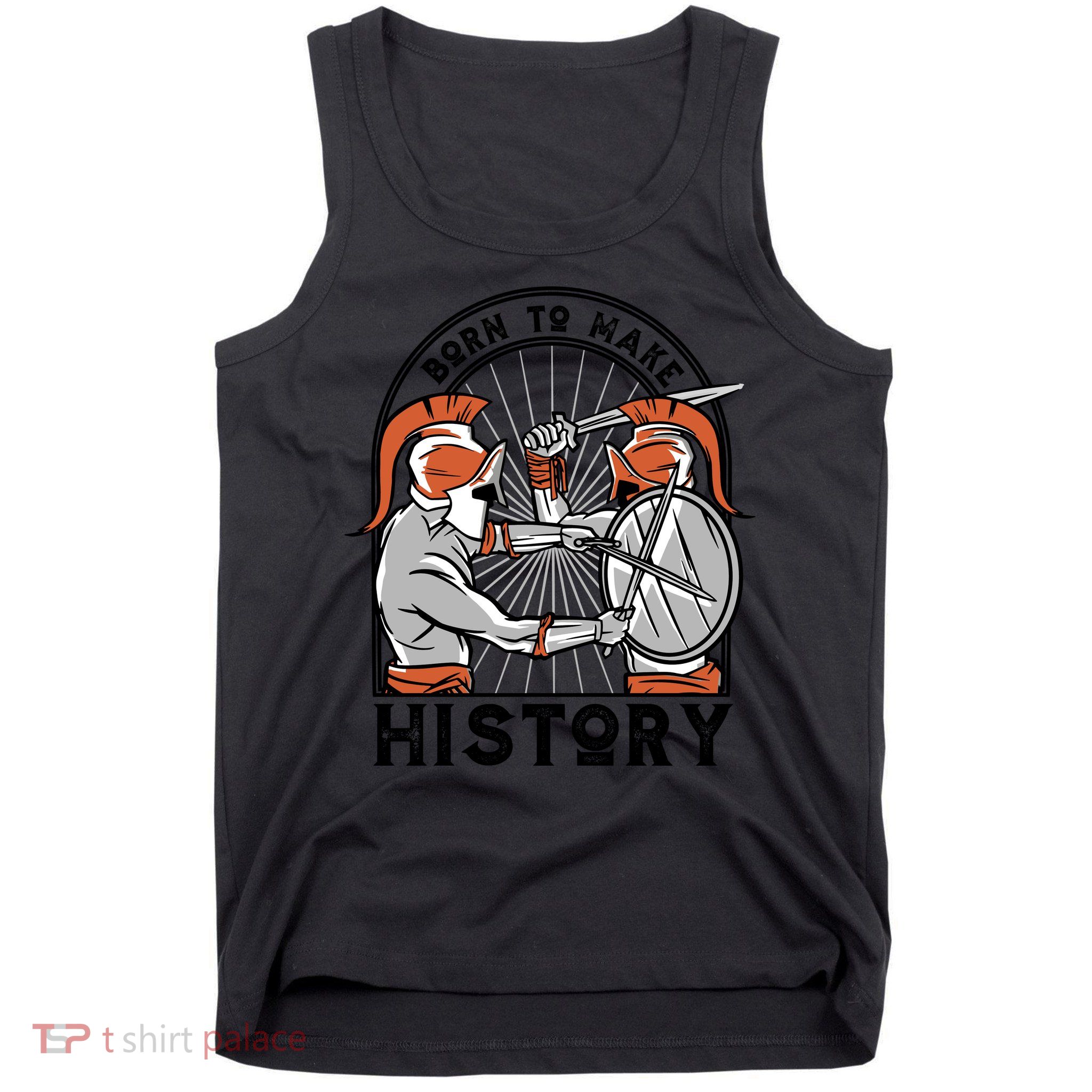 Born To Make History Spartan Tank Top