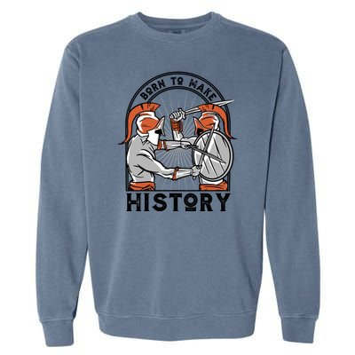 Born To Make History Spartan Garment-Dyed Sweatshirt