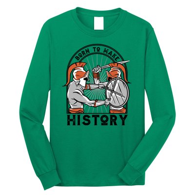 Born To Make History Spartan Long Sleeve Shirt