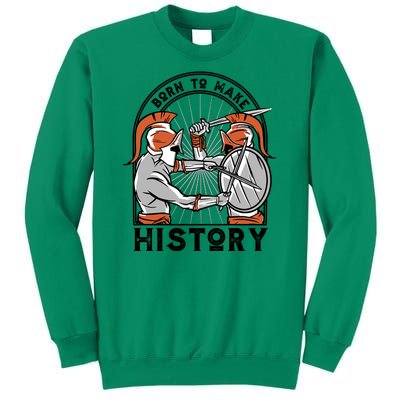 Born To Make History Spartan Sweatshirt