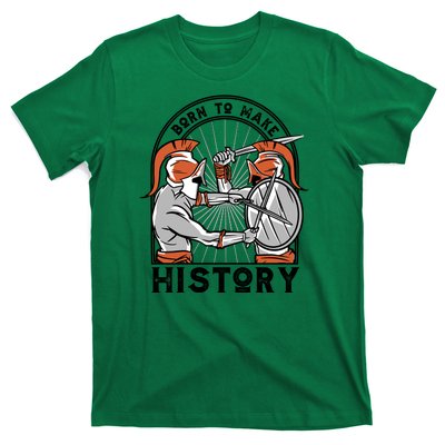 Born To Make History Spartan T-Shirt