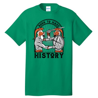 Born To Make History Spartan Tall T-Shirt