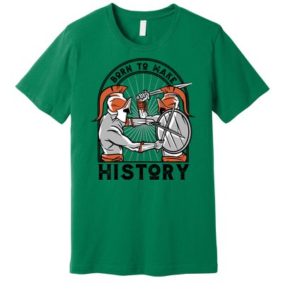 Born To Make History Spartan Premium T-Shirt