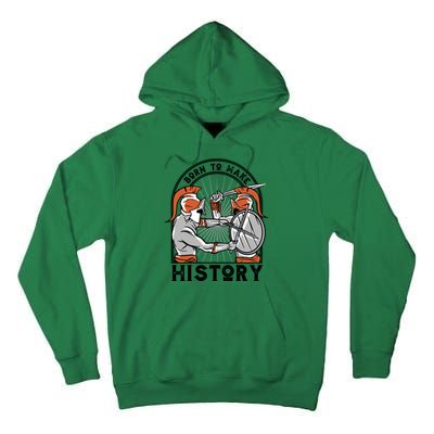 Born To Make History Spartan Tall Hoodie