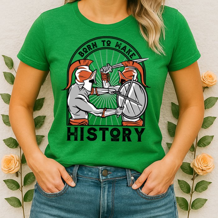 Born To Make History Spartan Womens T-Shirt