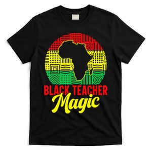 Black Teacher Magic Juneteenth Teacher Black History Month T-Shirt