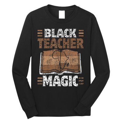 Black Teacher Magic Melanin Pride Black History Month Long Sleeve Shirt