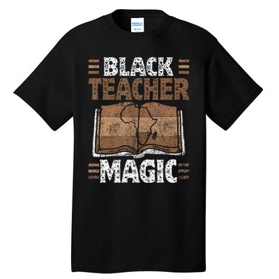 Black Teacher Magic Melanin Pride Black History Month Tall T-Shirt