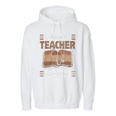 Black Teacher Magic Melanin Pride Black History Month Garment-Dyed Fleece Hoodie