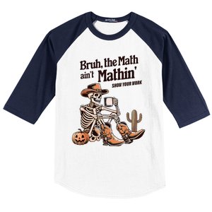 Bruh The Math AinT Mathin Show Your Work Halloween Teacher Baseball Sleeve Shirt