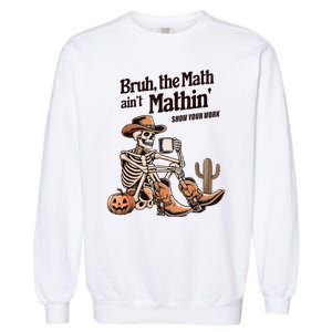 Bruh The Math AinT Mathin Show Your Work Halloween Teacher Garment-Dyed Sweatshirt