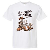 Bruh The Math AinT Mathin Show Your Work Halloween Teacher Garment-Dyed Heavyweight T-Shirt