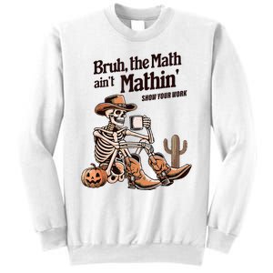 Bruh The Math AinT Mathin Show Your Work Halloween Teacher Sweatshirt