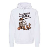 Bruh The Math AinT Mathin Show Your Work Halloween Teacher Premium Hoodie