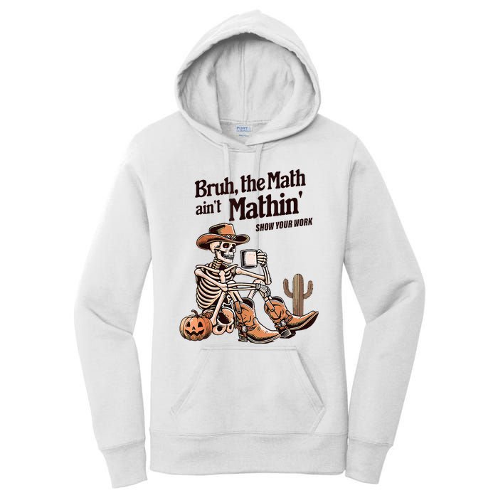 Bruh The Math AinT Mathin Show Your Work Halloween Teacher Women's Pullover Hoodie