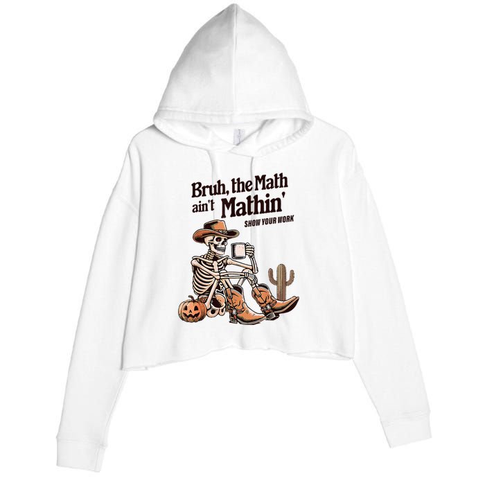 Bruh The Math AinT Mathin Show Your Work Halloween Teacher Crop Fleece Hoodie