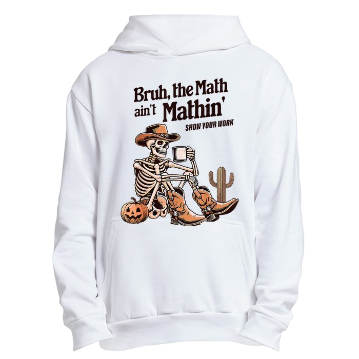 Bruh The Math AinT Mathin Show Your Work Halloween Teacher Urban Pullover Hoodie