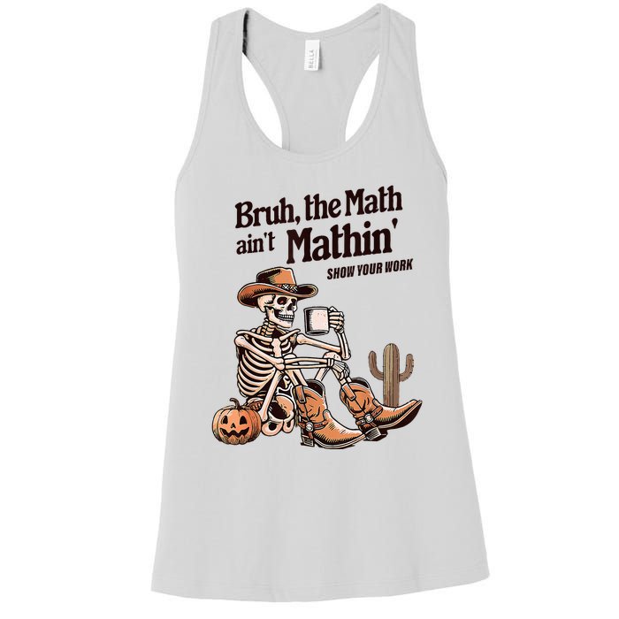 Bruh The Math AinT Mathin Show Your Work Halloween Teacher Women's Racerback Tank