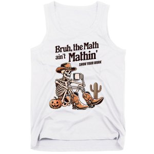 Bruh The Math AinT Mathin Show Your Work Halloween Teacher Tank Top