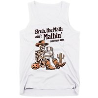 Bruh The Math AinT Mathin Show Your Work Halloween Teacher Tank Top