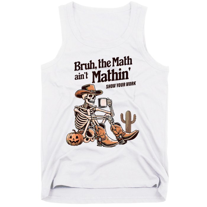 Bruh The Math AinT Mathin Show Your Work Halloween Teacher Tank Top