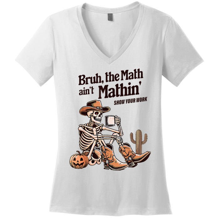 Bruh The Math AinT Mathin Show Your Work Halloween Teacher Women's V-Neck T-Shirt