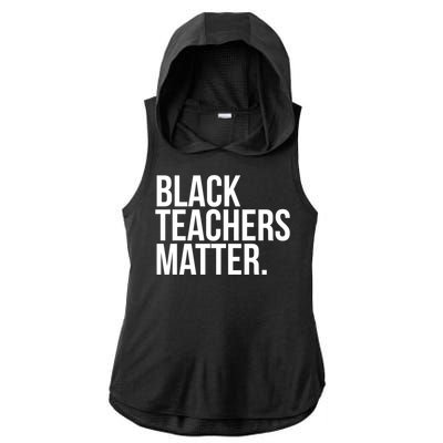 Black Teachers Matter Education Teach History Month Pride Cool Gift Ladies PosiCharge Tri-Blend Wicking Draft Hoodie Tank