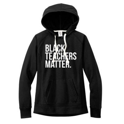 Black Teachers Matter Education Teach History Month Pride Cool Gift Women's Fleece Hoodie