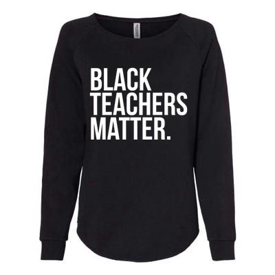 Black Teachers Matter Education Teach History Month Pride Cool Gift Womens California Wash Sweatshirt