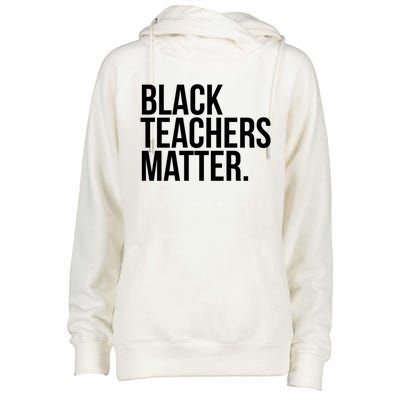 Black Teachers Matter Education Teach History Month Pride Cool Gift Womens Funnel Neck Pullover Hood