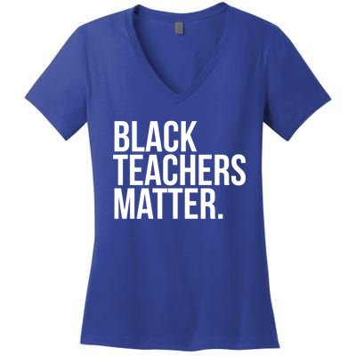 Black Teachers Matter Education Teach History Month Pride Cool Gift Women's V-Neck T-Shirt