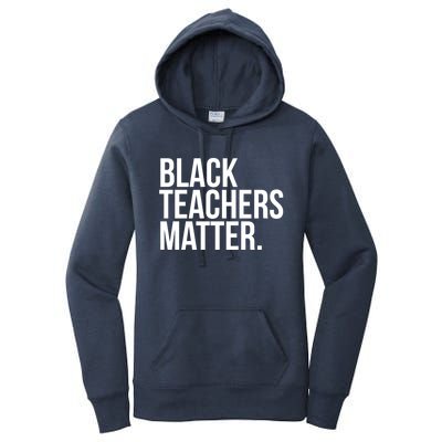 Black Teachers Matter Education Teach History Month Pride Cool Gift Women's Pullover Hoodie