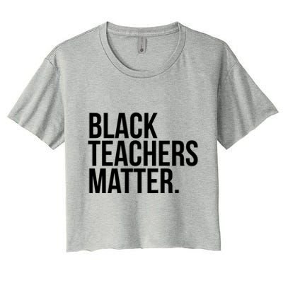 Black Teachers Matter Education Teach History Month Pride Cool Gift Women's Crop Top Tee