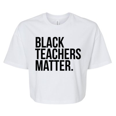 Black Teachers Matter Education Teach History Month Pride Cool Gift Bella+Canvas Jersey Crop Tee