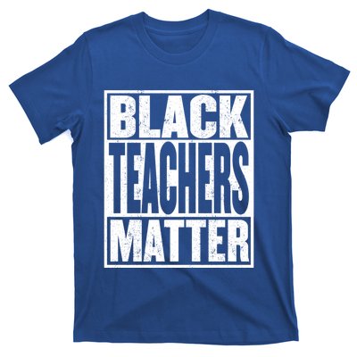 Black Teachers Matter Gift Proud Educated Black Teacher Meaningful Gift T-Shirt