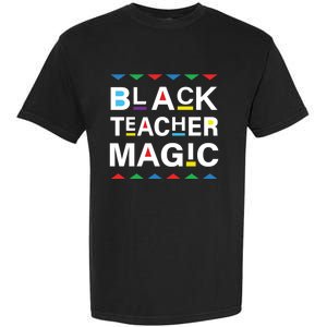 Black Teacher Magic Africa Melanin Pride Black History Month Gift Garment-Dyed Heavyweight T-Shirt