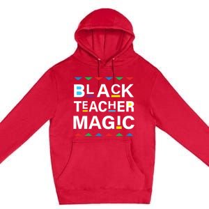 Black Teacher Magic Africa Melanin Pride Black History Month Gift Premium Pullover Hoodie