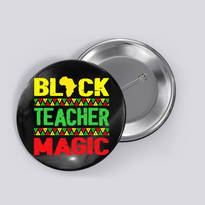 Black Teacher Magic Melanin Pride Juneteenth History Month Button