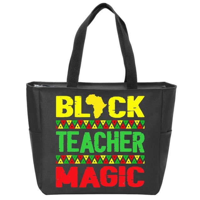 Black Teacher Magic Melanin Pride Juneteenth History Month Zip Tote Bag