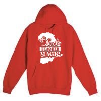 Black Teacher Magic Teacher Black History Month Premium Pullover Hoodie