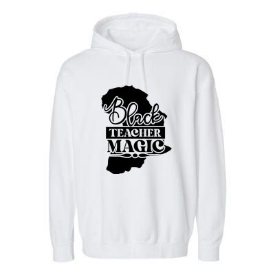 Black Teacher Magic Teacher Black History Month Garment-Dyed Fleece Hoodie