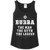 Bubba The Man The Myth The legend Grandpa Fathers Day Ladies Essential Tank